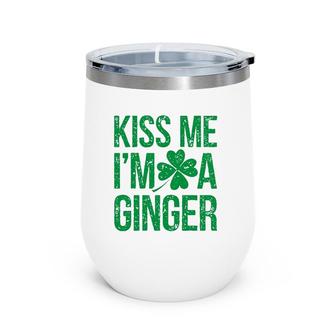 Kiss Me I'm A Ginger St Patricks Day Irish Men Women Gifts Wine Tumbler | Mazezy