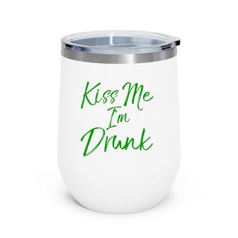 Kiss Me I'm Drunk Funny Cute St Patrick's Day Wine Tumbler | Mazezy
