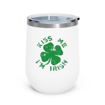 Kiss Me I'm Irish Funny Saint Patrick Day Womens Wine Tumbler | Mazezy