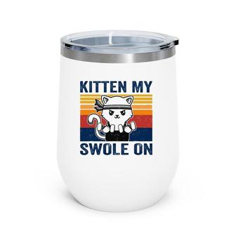 Kitten My Swole On Funny Workout Cat Fitness Workout Pun Wine Tumbler | Mazezy