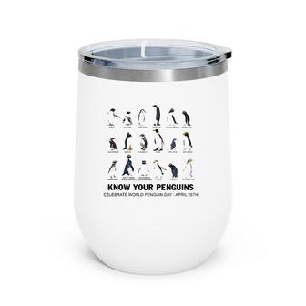 Know Your World Penguin Celebrate World Penguin Day April 25 Ver2 Wine Tumbler | Mazezy