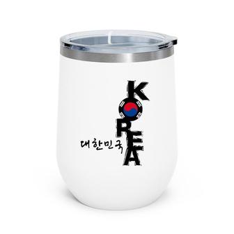 Korea Korean Taegeuk Mark Korean Flag Korean Letter Wine Tumbler | Mazezy