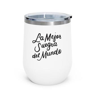 La Mejor Suegra Del Mundo Spanish Mother In Law Gifts Wine Tumbler | Mazezy DE