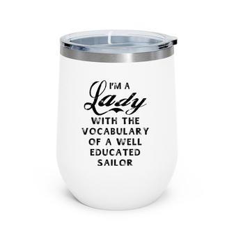 Lady With Vocabulary Of A Well Educated Sailor Women Wine Tumbler | Mazezy