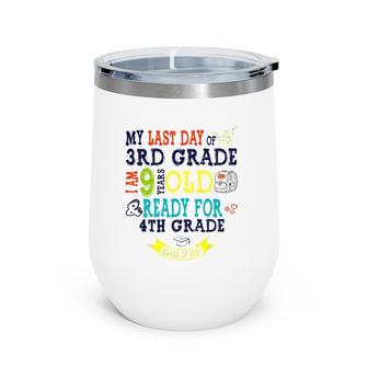 Last Day Of 3Rd Grade I Am 9 Years Old Ready 4Th Grade Wine Tumbler | Mazezy