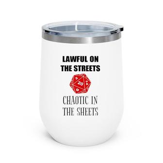 Lawful On The Streets Chaotic In The Sheets D20 Rpg Gamer Wine Tumbler | Mazezy