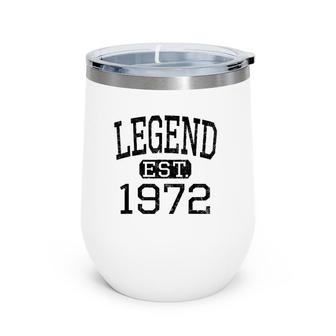 Legend Established 1972 Vintage Style Born 1972 Birthday Wine Tumbler | Mazezy