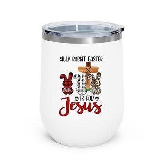Leopard Red Plaid Silly Rabbit Easter Is For Jesus Wine Tumbler | Mazezy