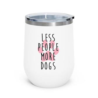 Less People More Dogs Funny Dog Wine Tumbler | Mazezy