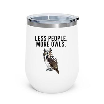 Less People More Owls Great Horned Owl Funny Introvert Wine Tumbler | Mazezy