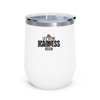 Let The Madness Begin College March Brackets Tournament Wine Tumbler | Mazezy