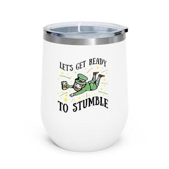 Let's Get Ready To Stumble Drinking Beer St Patrick's Day Wine Tumbler | Mazezy