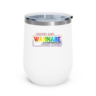 Lgbt Proud And Wannabe Victoria Beckham Your Lover Lesbian Gay Pride Wine Tumbler | Mazezy