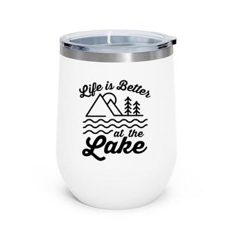 Life Is Better At The Lake Outdoors Summer Fun Wine Tumbler