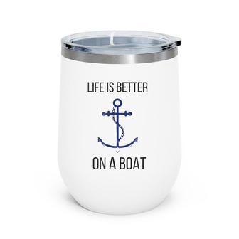 Life Is Better On A Boat Nautical Maritime Tee Wine Tumbler | Mazezy