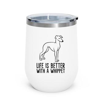 Life Is Better With A Whippet Wine Tumbler | Mazezy