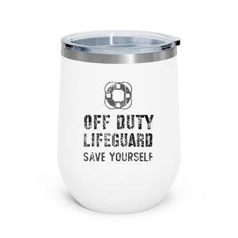 Lifeguard & Swimming Pool Guard Off Duty Save Yourself Wine Tumbler | Mazezy