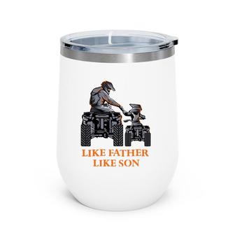 Like Father Like Son Quad Bike Four Wheeler Atv Gift Wine Tumbler | Mazezy