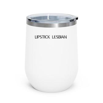 Lipstick Lesbian Funny Gay Lgbt Pride Rainbow Gift Idea Raglan Baseball Tee Wine Tumbler | Mazezy