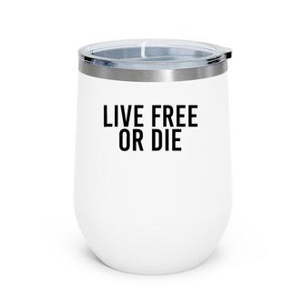 Live Free Or Die Funny New Hampshire 603 Gift Idea Wine Tumbler | Mazezy