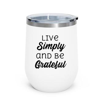 Live Simply And Be Grateful Inspirational Wine Tumbler | Mazezy DE