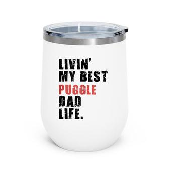 Livin' My Best Puggle Dad Life Adc098e Wine Tumbler | Mazezy