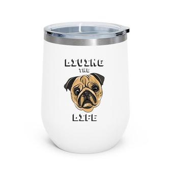 Living The Dog Life Pet Lover Wine Tumbler | Mazezy