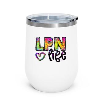 Lnp Life Heart Rainbow Text Licensed Practical Nurse Gift Wine Tumbler | Mazezy