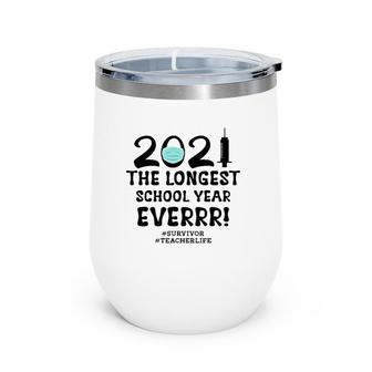 Longest School Year Ever Survivor Teacher School Year 2021 Wine Tumbler | Mazezy