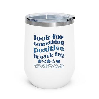 Look For Something Positive In Each Day Trendy Clothing Wine Tumbler | Mazezy AU