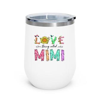 Love Being Called Mimi Sunflower Gift Grandmother Wine Tumbler | Mazezy DE