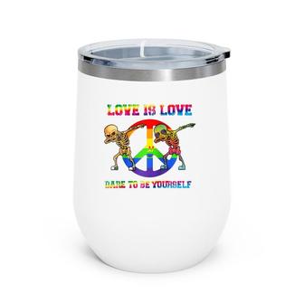 Love Is Love - Dare To Be Yourself Pride Rainbow Lgbt Wine Tumbler | Mazezy