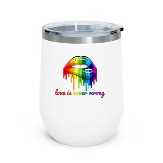 Love Is Never Wrong Lgbt Quote Gay Pride Rainbow Lips Gift Raglan Baseball Tee Wine Tumbler | Mazezy UK