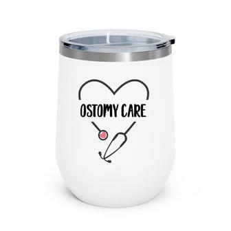 Love Nurse Heart Ostomy Care Wocn Certified Nurse Wine Tumbler | Mazezy