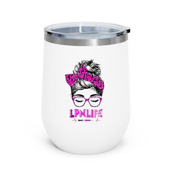 Lpn Life Nurse Women Messy Bun Leopard Rn Cna Lpn Healthcare Wine Tumbler | Mazezy