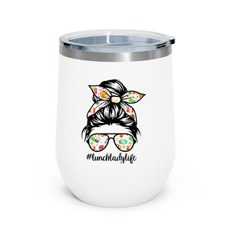 Lunch Lady Messy Hair Woman Bun Lunch Lady Life Mother's Day Wine Tumbler | Mazezy