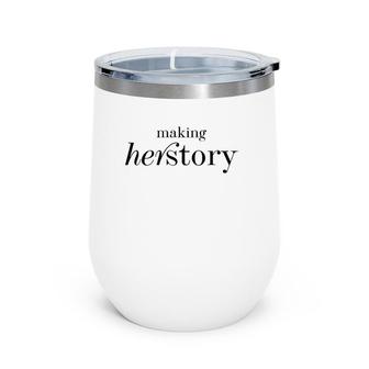 Making Herstory Black Text Feminist Wine Tumbler | Mazezy