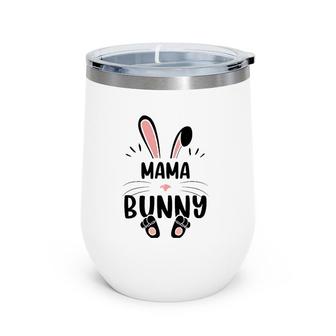 Mama Bunny Funny Matching Easter Bunny Egg Hunting Wine Tumbler | Mazezy