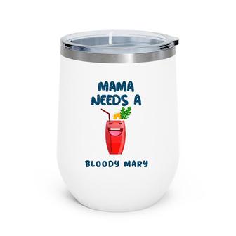Mama Needs A Bloody Mary Cocktail Drinking Wine Tumbler | Mazezy