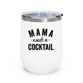 Mama Needs A Cocktail Wine Tumbler | Mazezy
