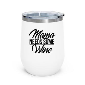 Mama Needs Some Wine Wine Tumbler | Mazezy