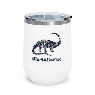 Mamasaurus Birthday Gift For Mom Mothers Day Gift Mama Wine Tumbler | Mazezy