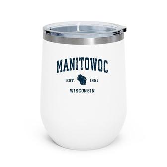 Manitowoc Wisconsin Wi Vintage Sports Design Navy Print Wine Tumbler | Mazezy