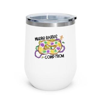 Mardi Gras Where Babies Come From King Cake Wine Tumbler | Mazezy