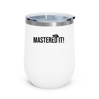 Masters Degree Graduation Gift For Him Her Graduates Wine Tumbler | Mazezy
