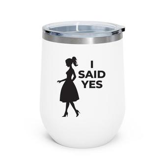 Matching Engagement Women His And Her Gift I Said Yes Wine Tumbler | Mazezy