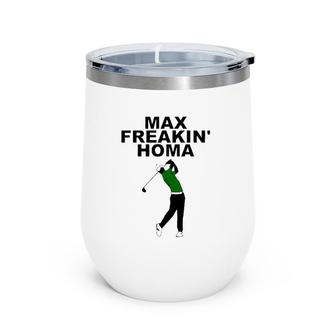 Max Freakin’ Homa American Professional Golfer Wine Tumbler | Mazezy
