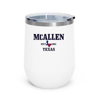 Mcallen Texas Pride Est 1904 State Map Flag Gift Wine Tumbler | Mazezy