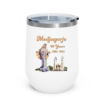 Medjugorje 40 Years Statue Of Our Lady Queen Of Peace Zip Wine Tumbler | Mazezy