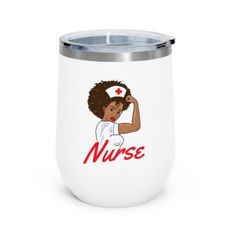 Melanin Black Nurse Clothing Gift African American Women Wine Tumbler | Mazezy